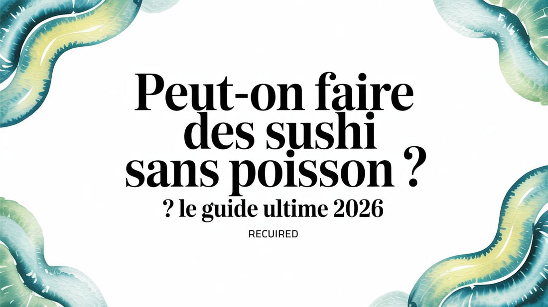 Peut-on faire des sushis sans poisson ? Le guide ultime