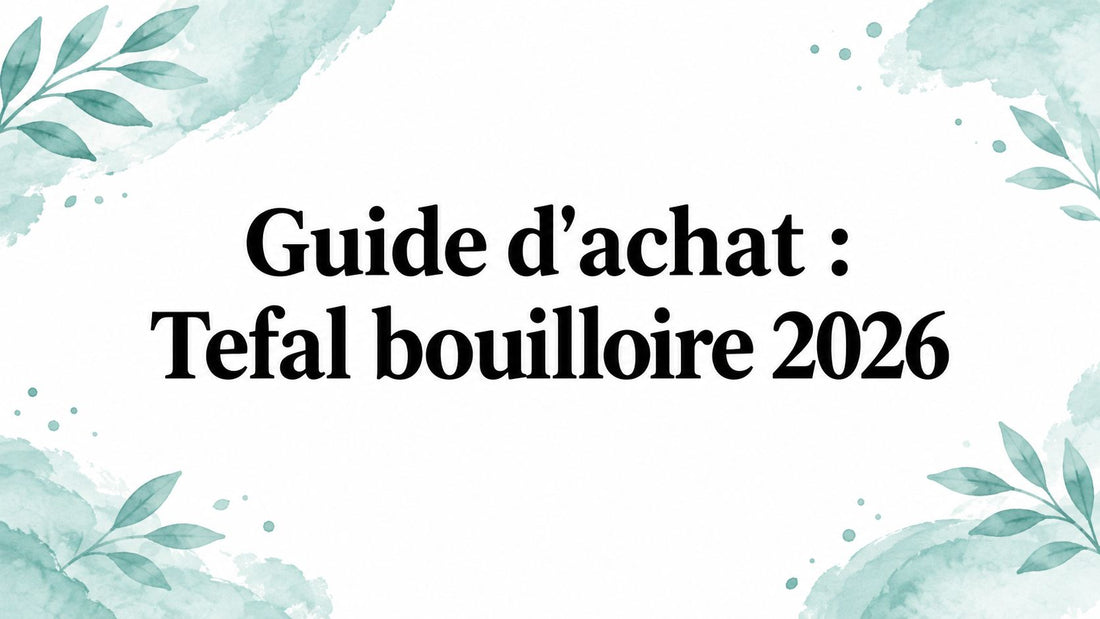 Guide d'achat : Tefal bouilloire 2026 Smarty Chef