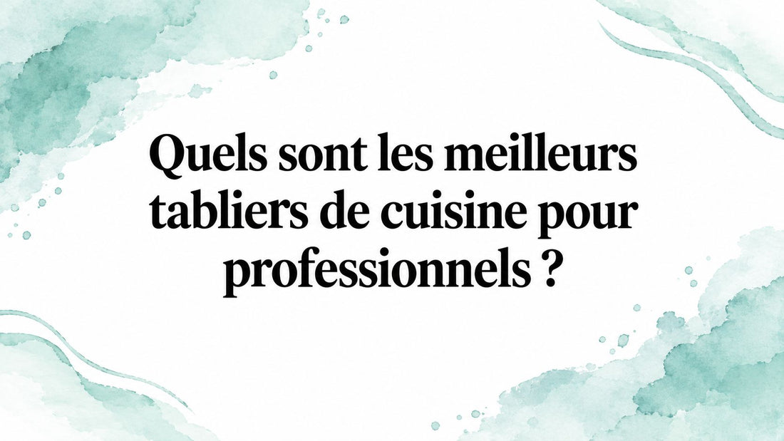 Quels sont les meilleurs tabliers de cuisine pour professionnels ? Smarty Chef